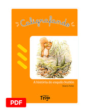 Carregar imagem no visualizador da galeria, Caligrafando: A História do esquilo Nutkin - PDF