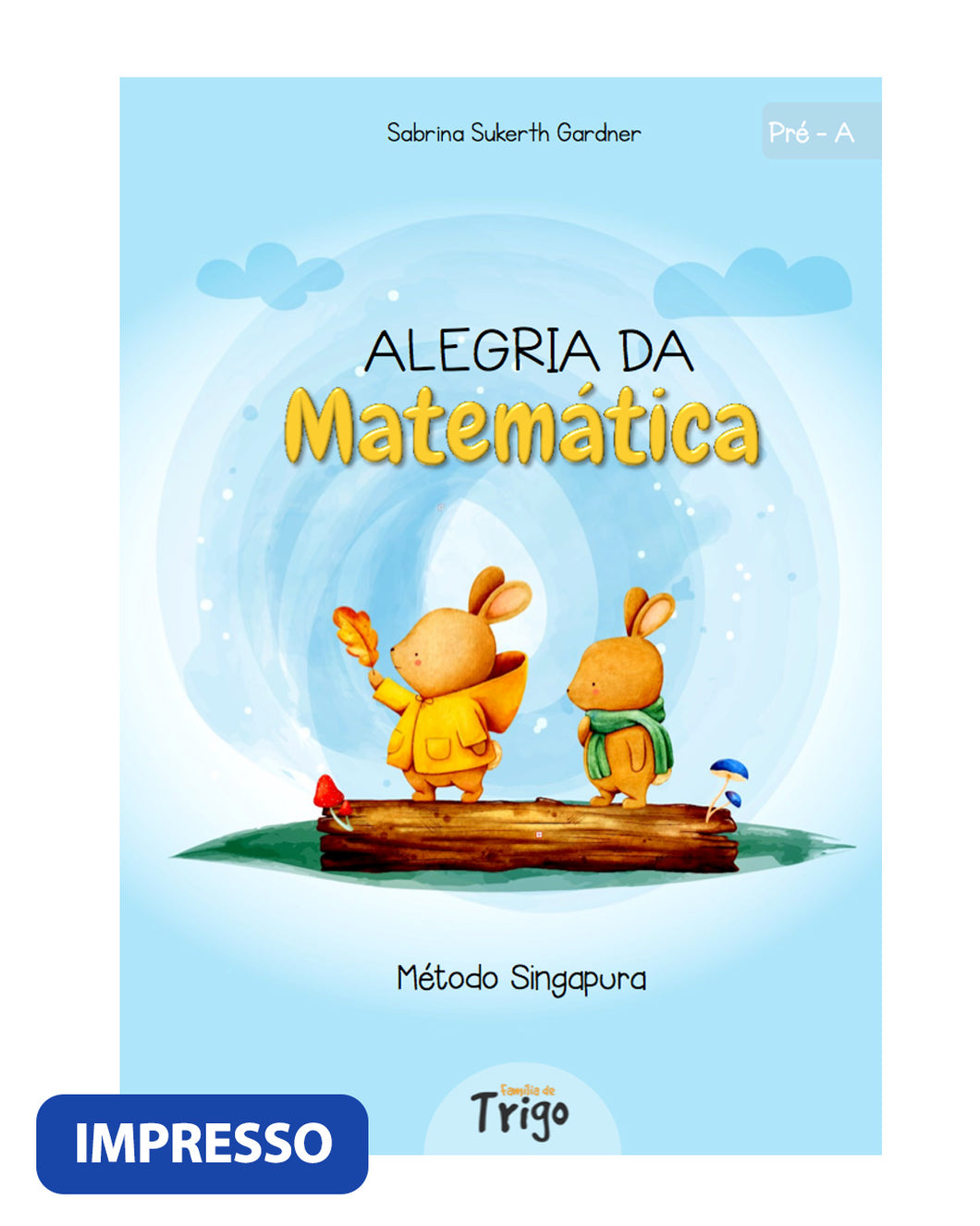 Alegria da Matemática - Método Singapura - (Pré-A) - IMPRESSO